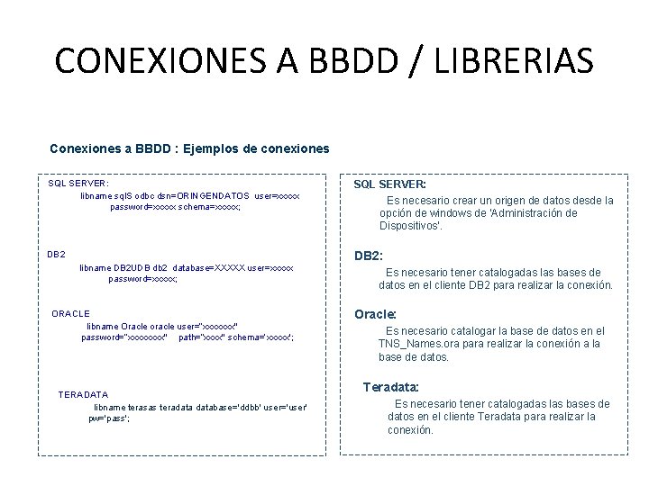 CONEXIONES A BBDD / LIBRERIAS Conexiones a BBDD : Ejemplos de conexiones • SQL
