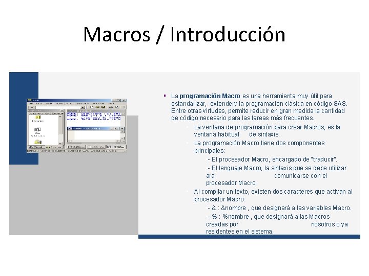 Macros / Introducción § La programación Macro es una herramienta muy útil para estandarizar,