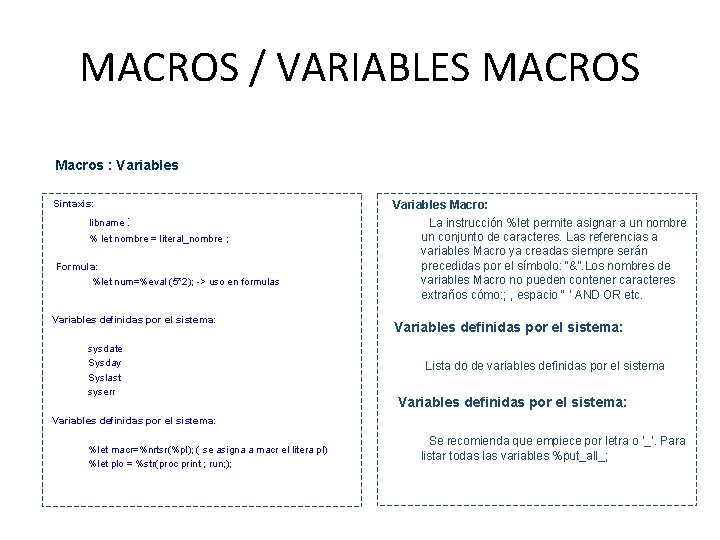 MACROS / VARIABLES MACROS Macros : Variables • Sintaxis: • libname : • %