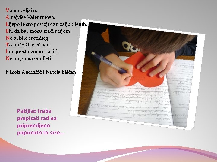 Volim veljaču, A najviše Valentinovo. Lijepo je što postoji dan zaljubljenih. Eh, da bar