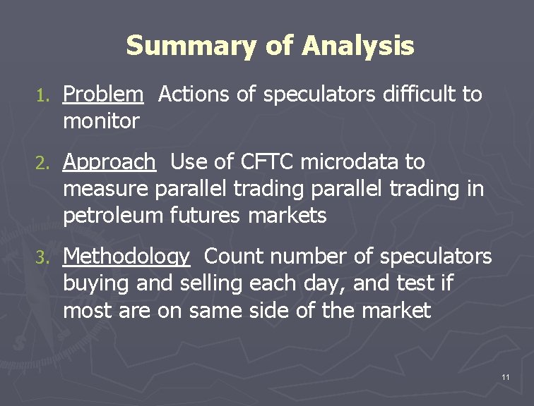 Summary of Analysis 1. Problem Actions of speculators difficult to monitor 2. Approach Use