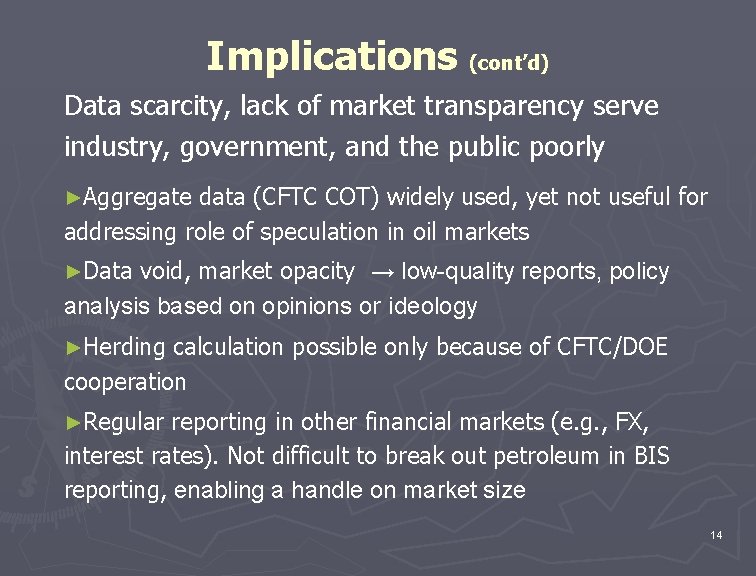 Implications (cont’d) Data scarcity, lack of market transparency serve industry, government, and the public