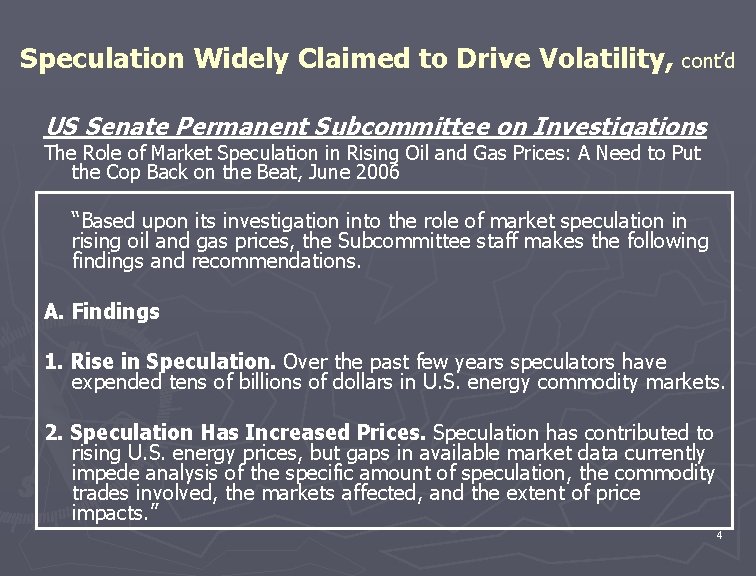 Speculation Widely Claimed to Drive Volatility, cont’d US Senate Permanent Subcommittee on Investigations The