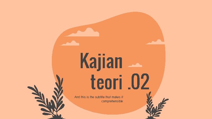 Kajian teori. 02 And this is the subtitle that makes it comprehensible 