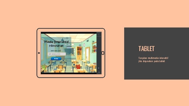TABLET Tanpilan multimedia interaktif jika digunakan pada tablet 