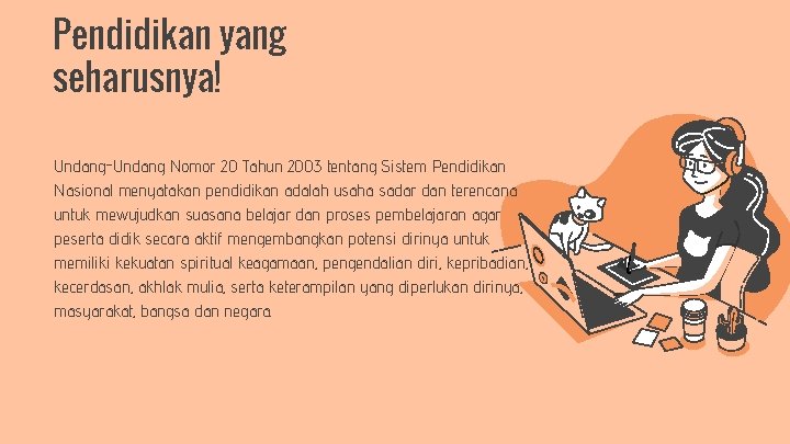 Pendidikan yang seharusnya! Undang-Undang Nomor 20 Tahun 2003 tentang Sistem Pendidikan Nasional menyatakan pendidikan