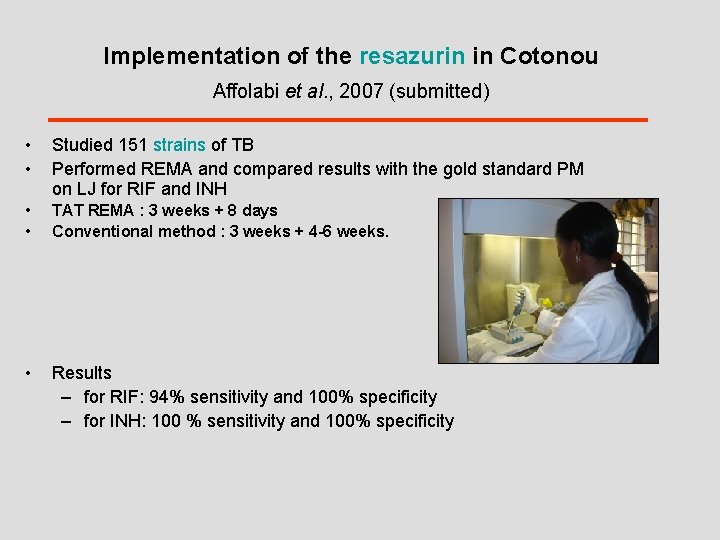 Implementation of the resazurin in Cotonou Affolabi et al. , 2007 (submitted) • •