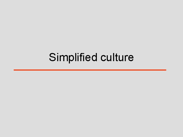 Simplified culture 