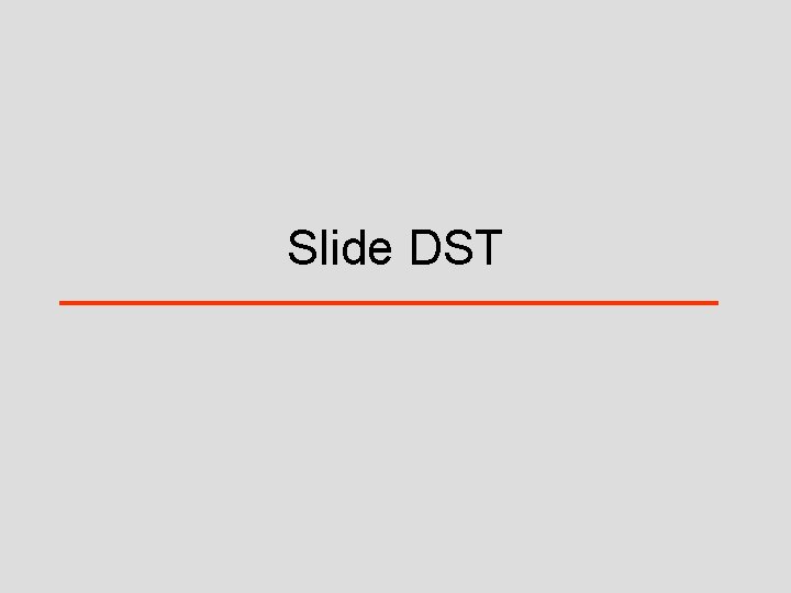 Slide DST 