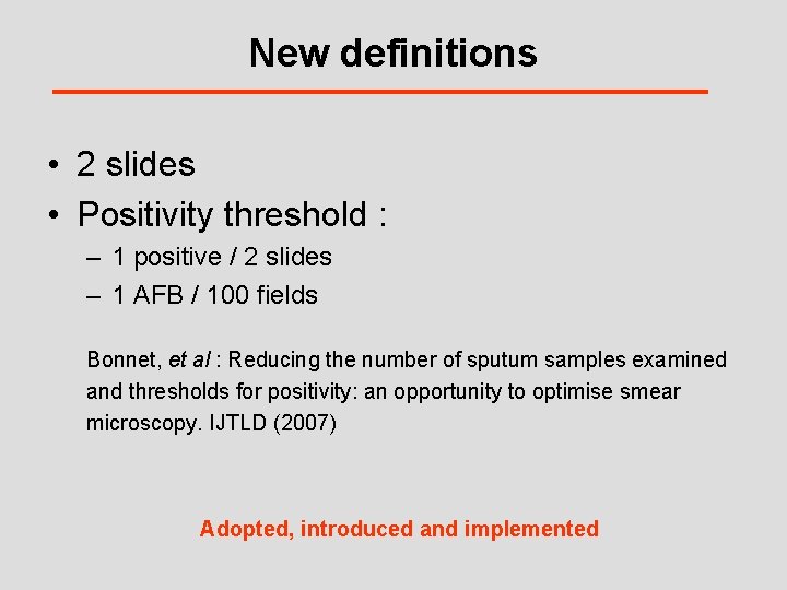 New definitions • 2 slides • Positivity threshold : – 1 positive / 2