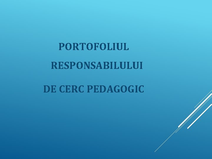 PORTOFOLIUL RESPONSABILULUI DE CERC PEDAGOGIC 