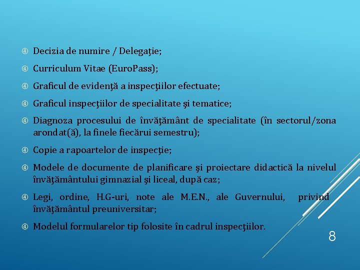  Decizia de numire / Delegație; Curriculum Vitae (Euro. Pass); Graficul de evidenţă a