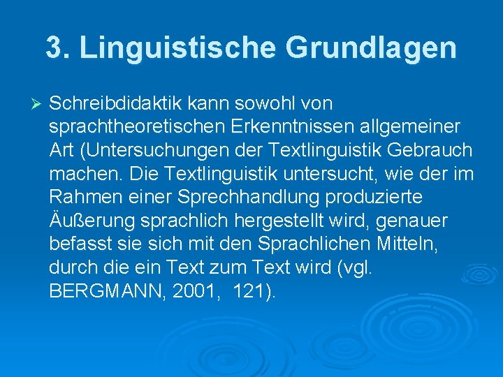 3. Linguistische Grundlagen Ø Schreibdidaktik kann sowohl von sprachtheoretischen Erkenntnissen allgemeiner Art (Untersuchungen der