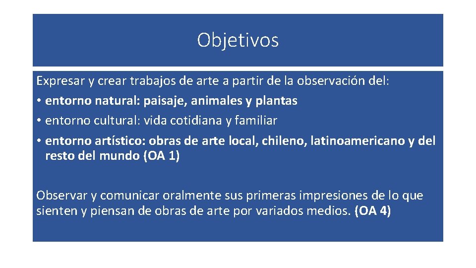 Objetivos Expresar y crear trabajos de arte a partir de la observación del: •