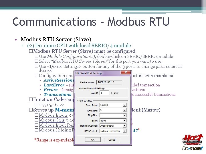 Communications – Modbus RTU • Modbus RTU Server (Slave) ▫ (2) Do-more CPU with