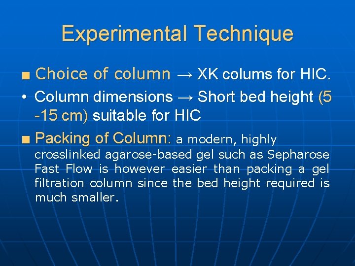 Experimental Technique ■ Choice of column → XK colums for HIC. • Column dimensions