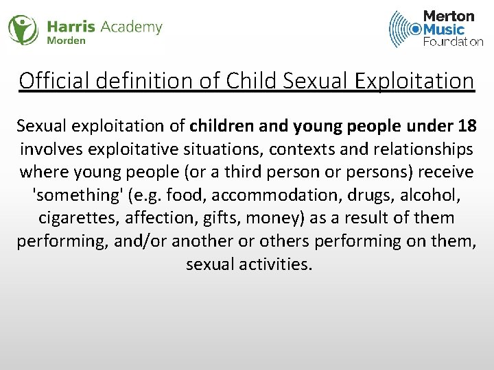 Official definition of Child Sexual Exploitation Sexual exploitation of children and young people under