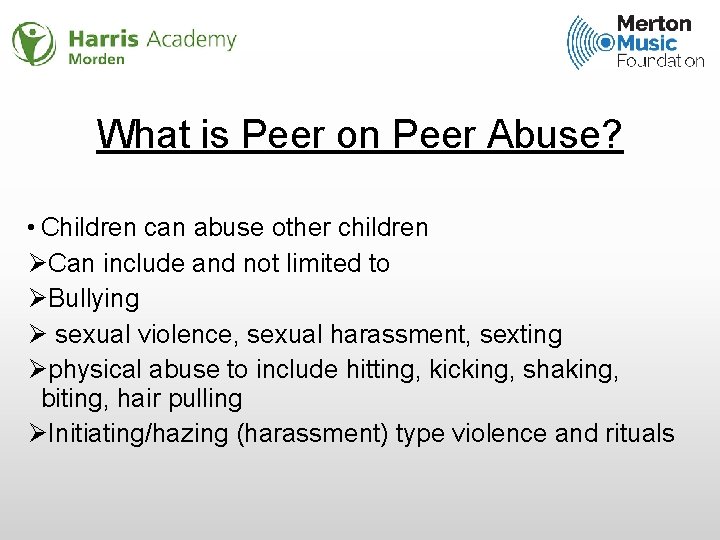 What is Peer on Peer Abuse? • Children can abuse other children ØCan include