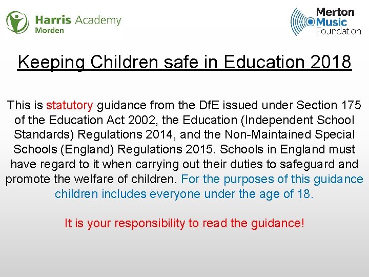 Keeping Children safe in Education 2018 This is statutory guidance from the Df. E