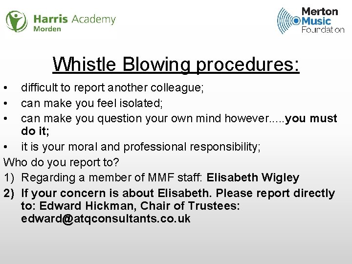 Whistle Blowing procedures: • • • difficult to report another colleague; can make you