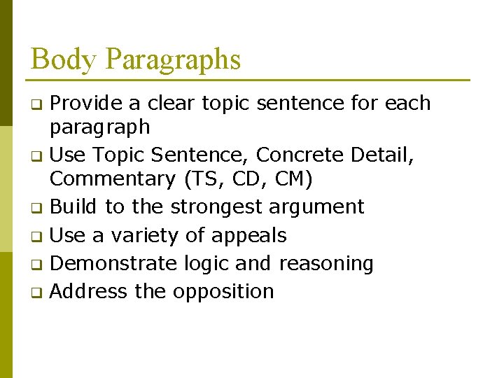 Body Paragraphs Provide a clear topic sentence for each paragraph q Use Topic Sentence,