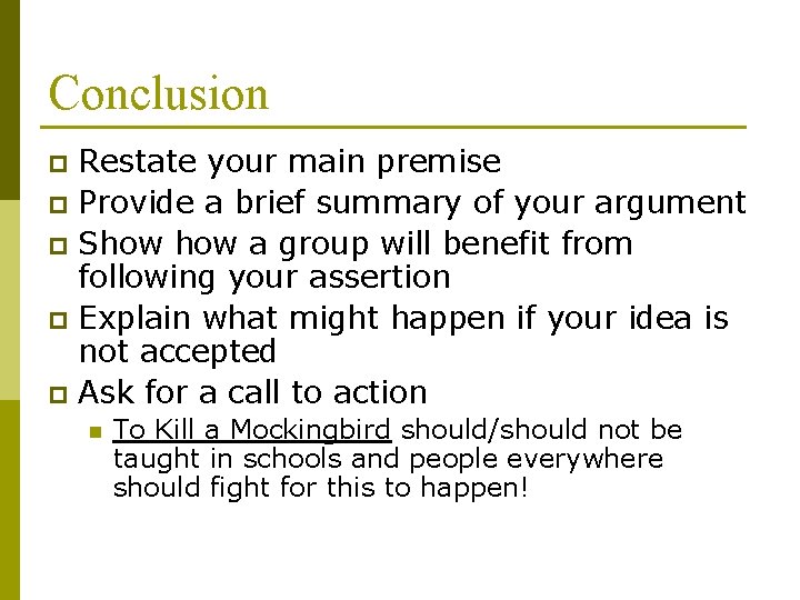 Conclusion Restate your main premise p Provide a brief summary of your argument p