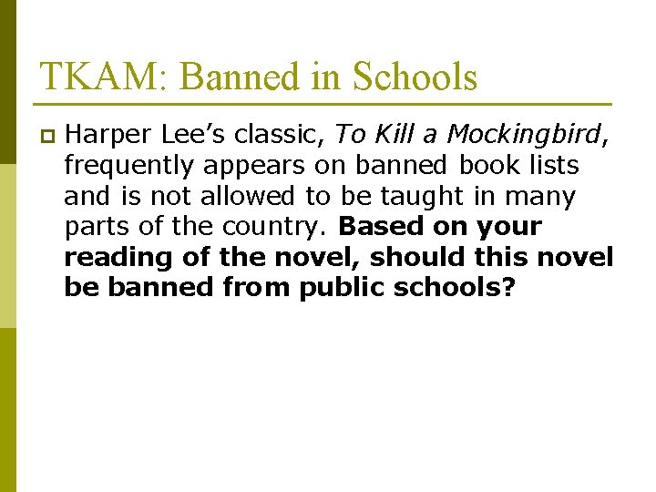 TKAM: Banned in Schools p Harper Lee’s classic, To Kill a Mockingbird, frequently appears