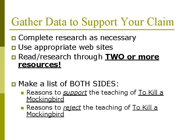 Gather Data to Support Your Claim Complete research as necessary p Use appropriate web