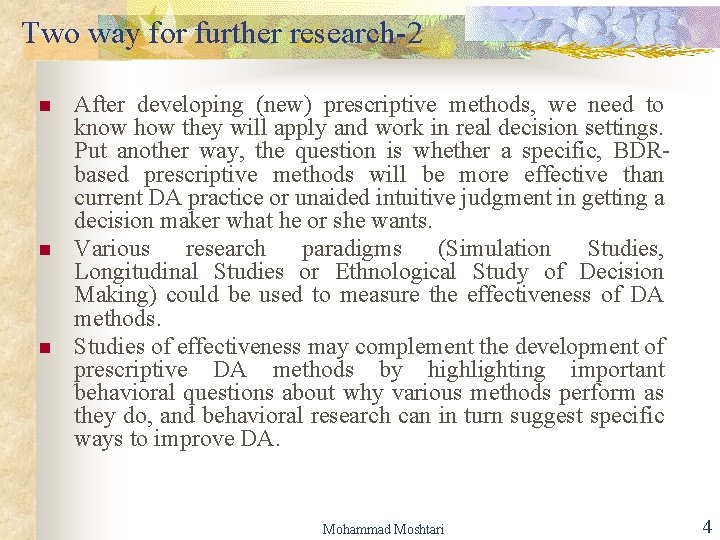 Two way for further research-2 n n n After developing (new) prescriptive methods, we