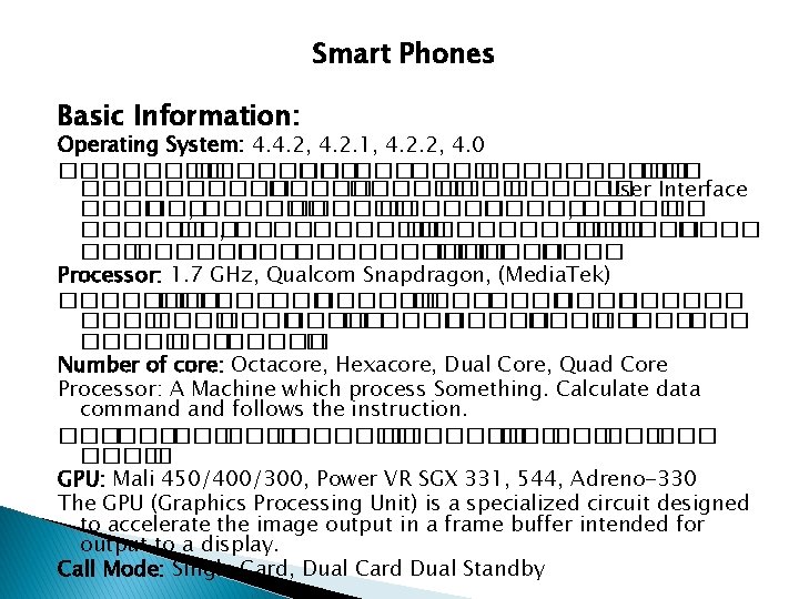 Smart Phones Basic Information: Operating System: 4. 4. 2, 4. 2. 1, 4. 2.