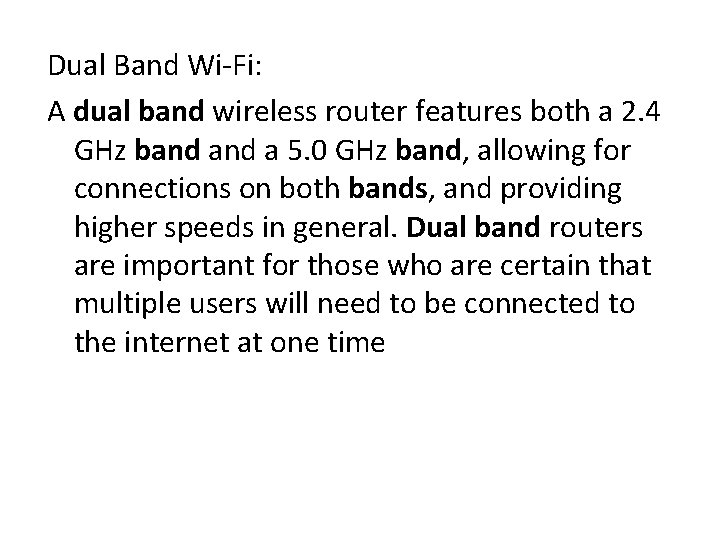 Dual Band Wi-Fi: A dual band wireless router features both a 2. 4 GHz