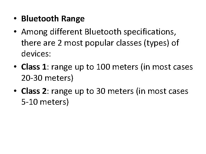  • Bluetooth Range • Among different Bluetooth specifications, there are 2 most popular