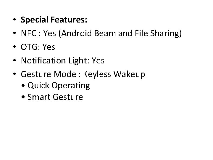  • • • Special Features: NFC : Yes (Android Beam and File Sharing)