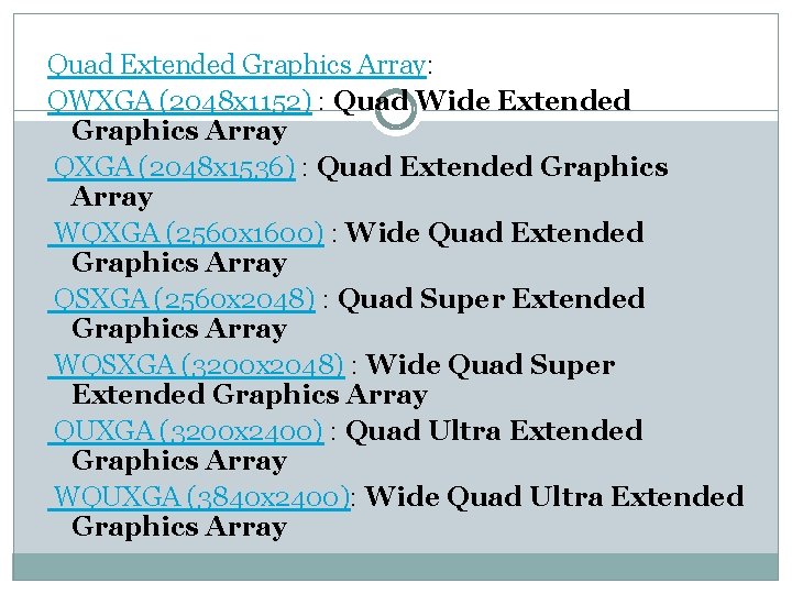 Quad Extended Graphics Array: QWXGA (2048 x 1152) : Quad Wide Extended Graphics Array