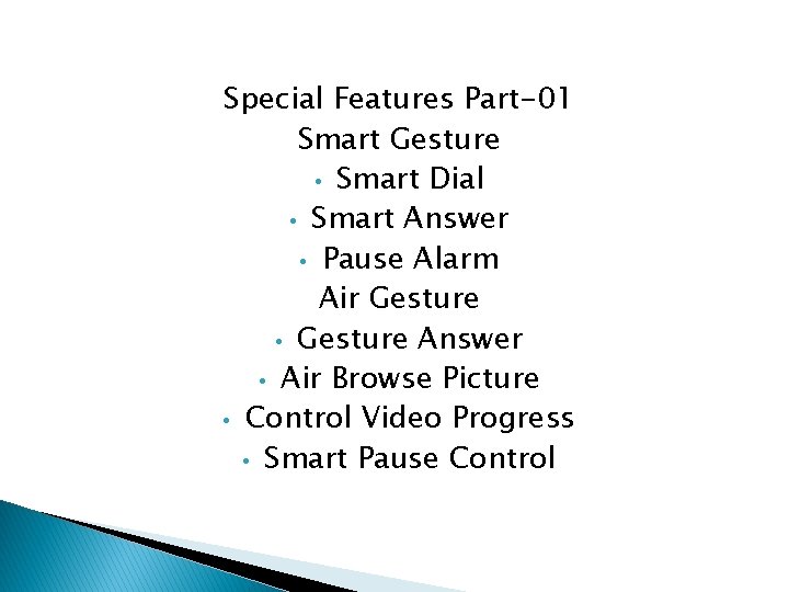 Special Features Part-01 Smart Gesture • Smart Dial • Smart Answer • Pause Alarm