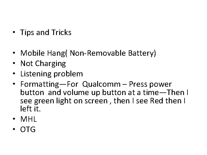  • Tips and Tricks Mobile Hang( Non-Removable Battery) Not Charging Listening problem Formatting—For