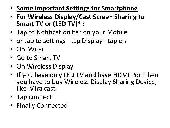  • Some Important Settings for Smartphone • For Wireless Display/Cast Screen Sharing to