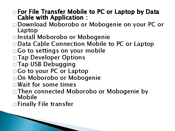 � For File Transfer Mobile to PC or Laptop by Data Cable with Application