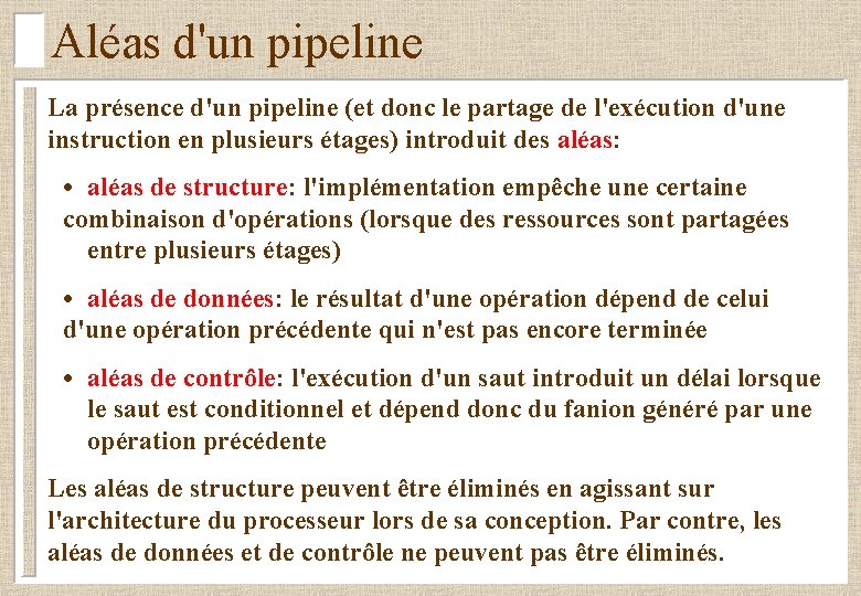 Aléas d'un pipeline La présence d'un pipeline (et donc le partage de l'exécution d'une