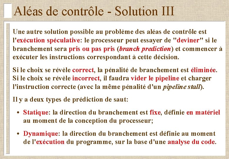Aléas de contrôle - Solution III Une autre solution possible au problème des aléas