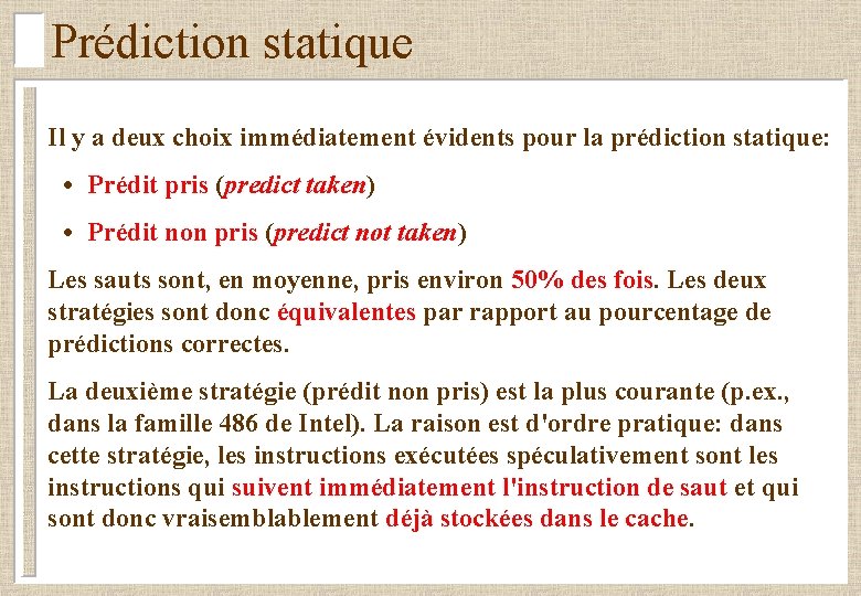 Prédiction statique Il y a deux choix immédiatement évidents pour la prédiction statique: •