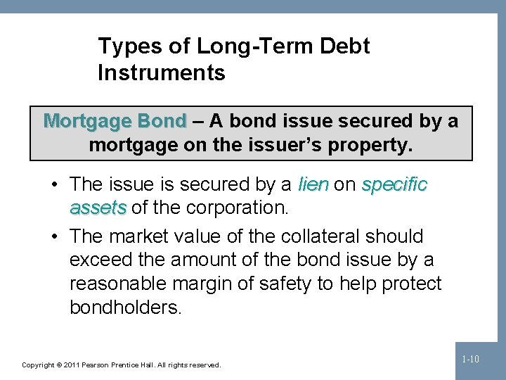 Types of Long-Term Debt Instruments Mortgage Bond – A bond issue secured by a