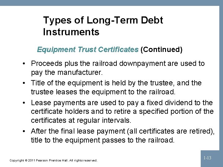 Types of Long-Term Debt Instruments Equipment Trust Certificates (Continued) • Proceeds plus the railroad