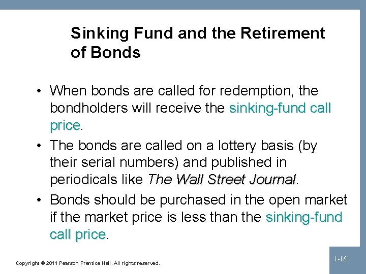 Sinking Fund and the Retirement of Bonds • When bonds are called for redemption,