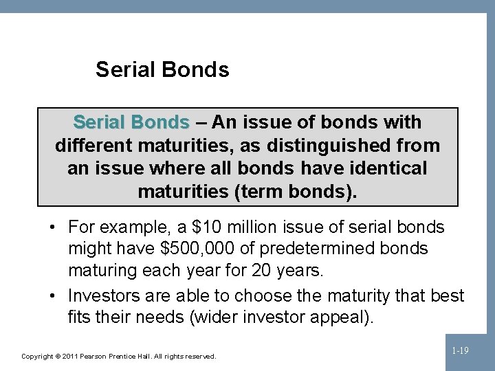 Serial Bonds – An issue of bonds with different maturities, as distinguished from an