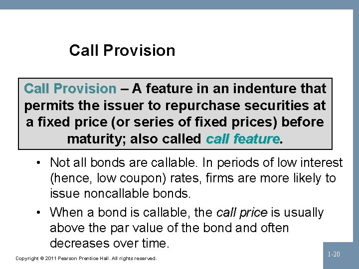 Call Provision – A feature in an indenture that permits the issuer to repurchase