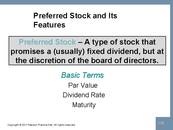 Preferred Stock and Its Features Preferred Stock – A type of stock that promises