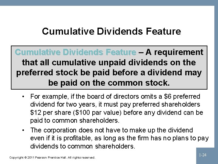 Cumulative Dividends Feature – A requirement that all cumulative unpaid dividends on the preferred