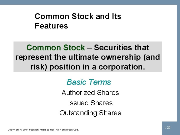 Common Stock and Its Features Common Stock – Securities that represent the ultimate ownership