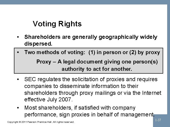 Voting Rights • Shareholders are generally geographically widely dispersed. • Two methods of voting: